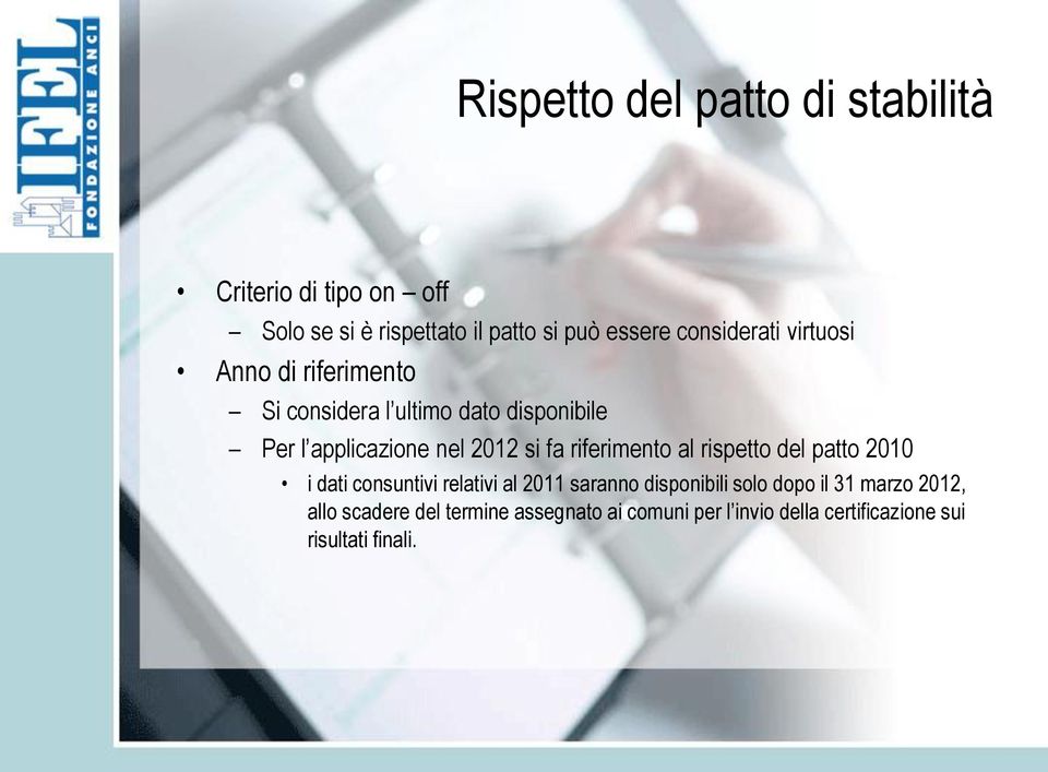 si fa riferimento al rispetto del patto 2010 i dati consuntivi relativi al 2011 saranno disponibili solo dopo