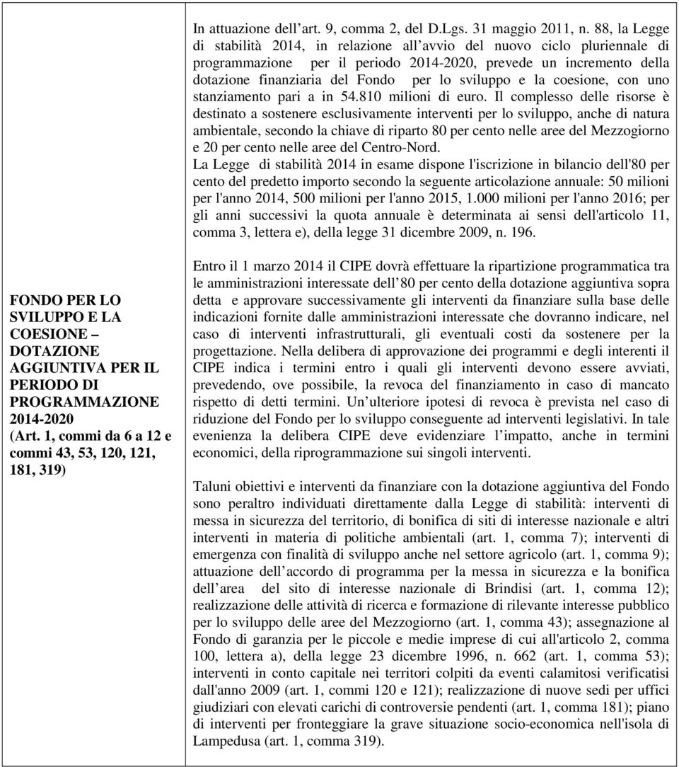 sviluppo e la coesione, con uno stanziamento pari a in 54.810 milioni di euro.