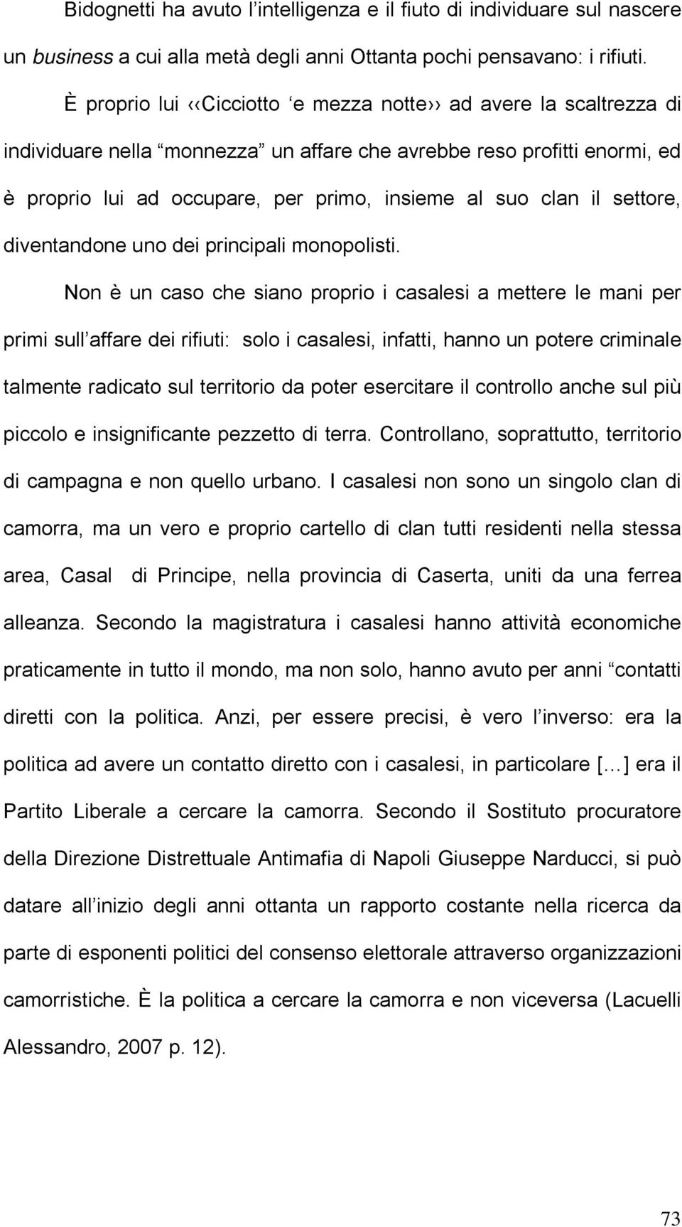 settore, diventandone uno dei principali monopolisti.