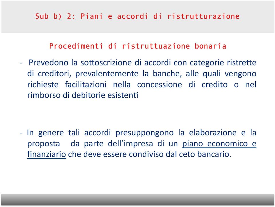 nella concessione di credito o nel rimborso di debitorie esisten9 - In genere tali accordi presuppongono la