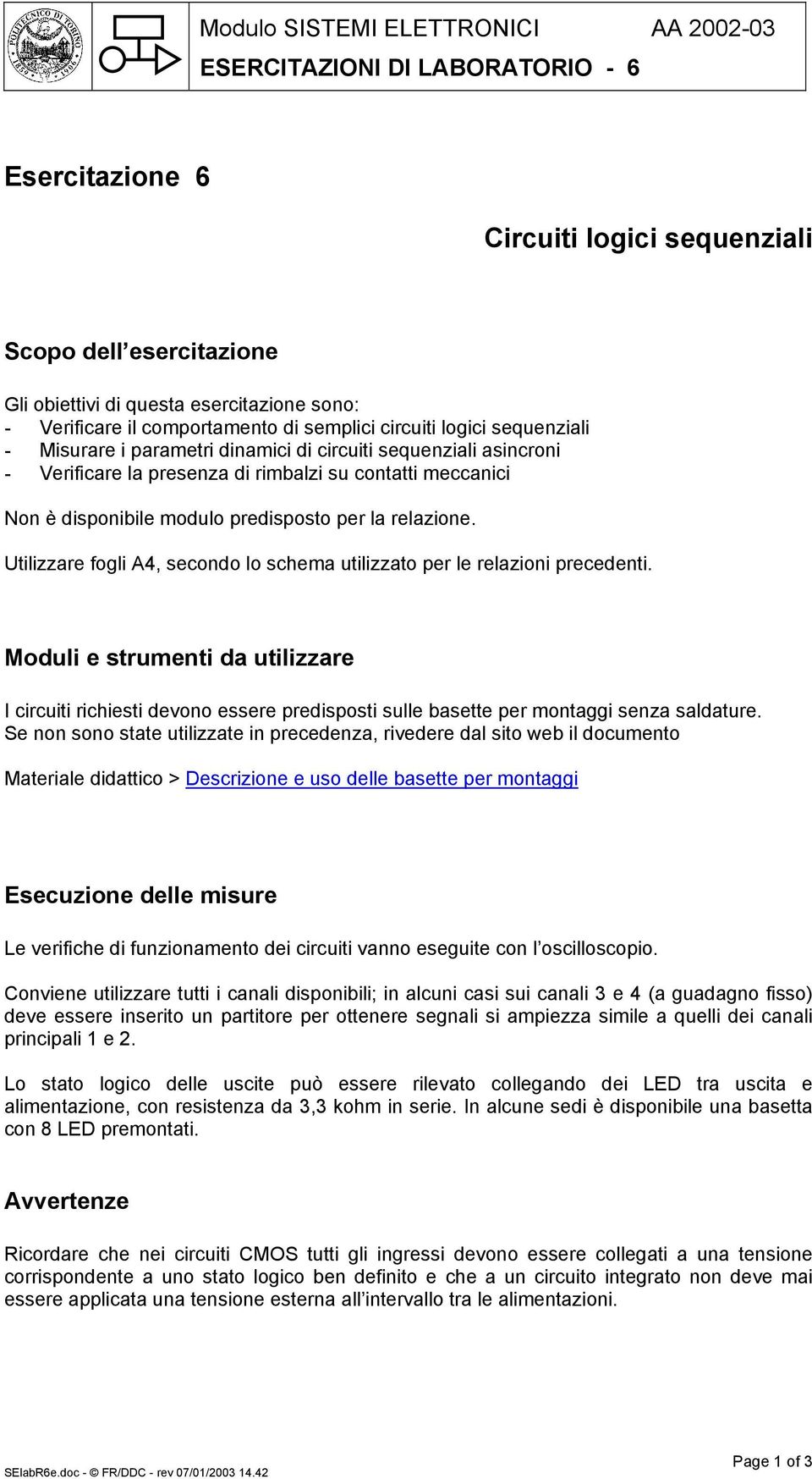 modulo predisposto per la relazione. Utilizzare fogli A4, secondo lo schema utilizzato per le relazioni precedenti.