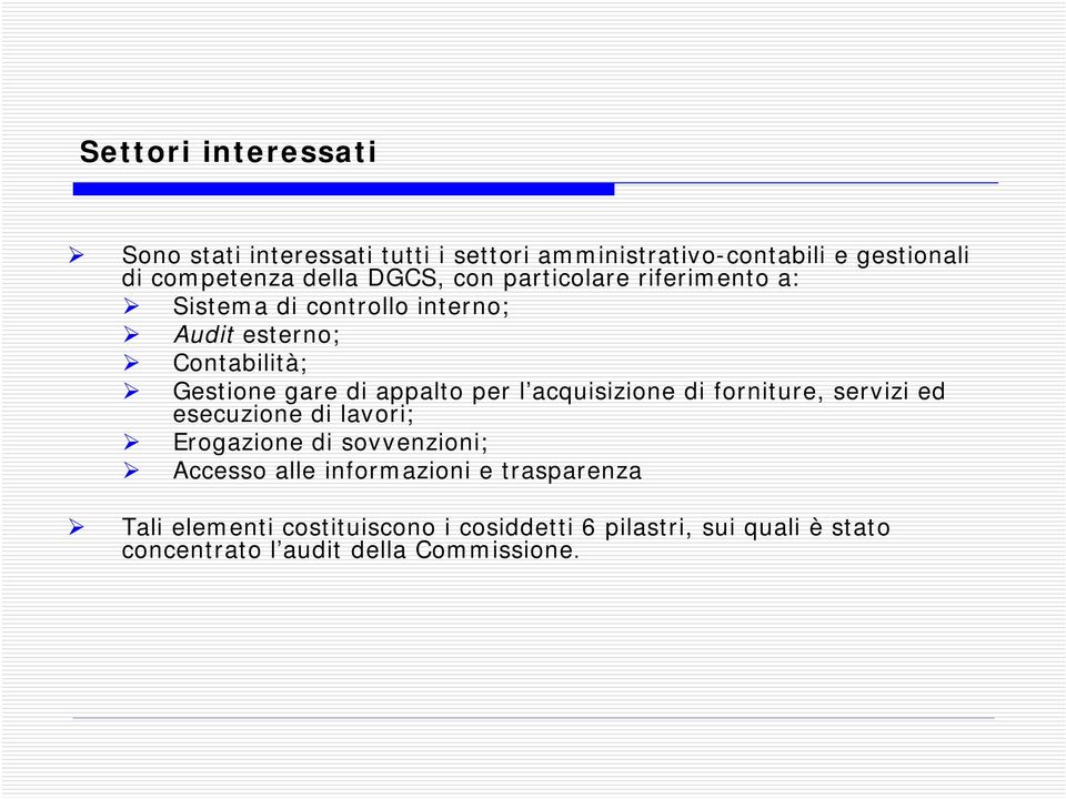 per l acquisizione di forniture, servizi ed esecuzione di lavori; Erogazione di sovvenzioni; Accesso alle informazioni