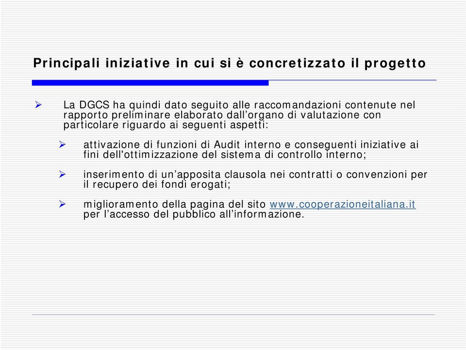 conseguenti iniziative ai fini dell'ottimizzazione del sistema di controllo interno; inserimento di un apposita clausola nei contratti o