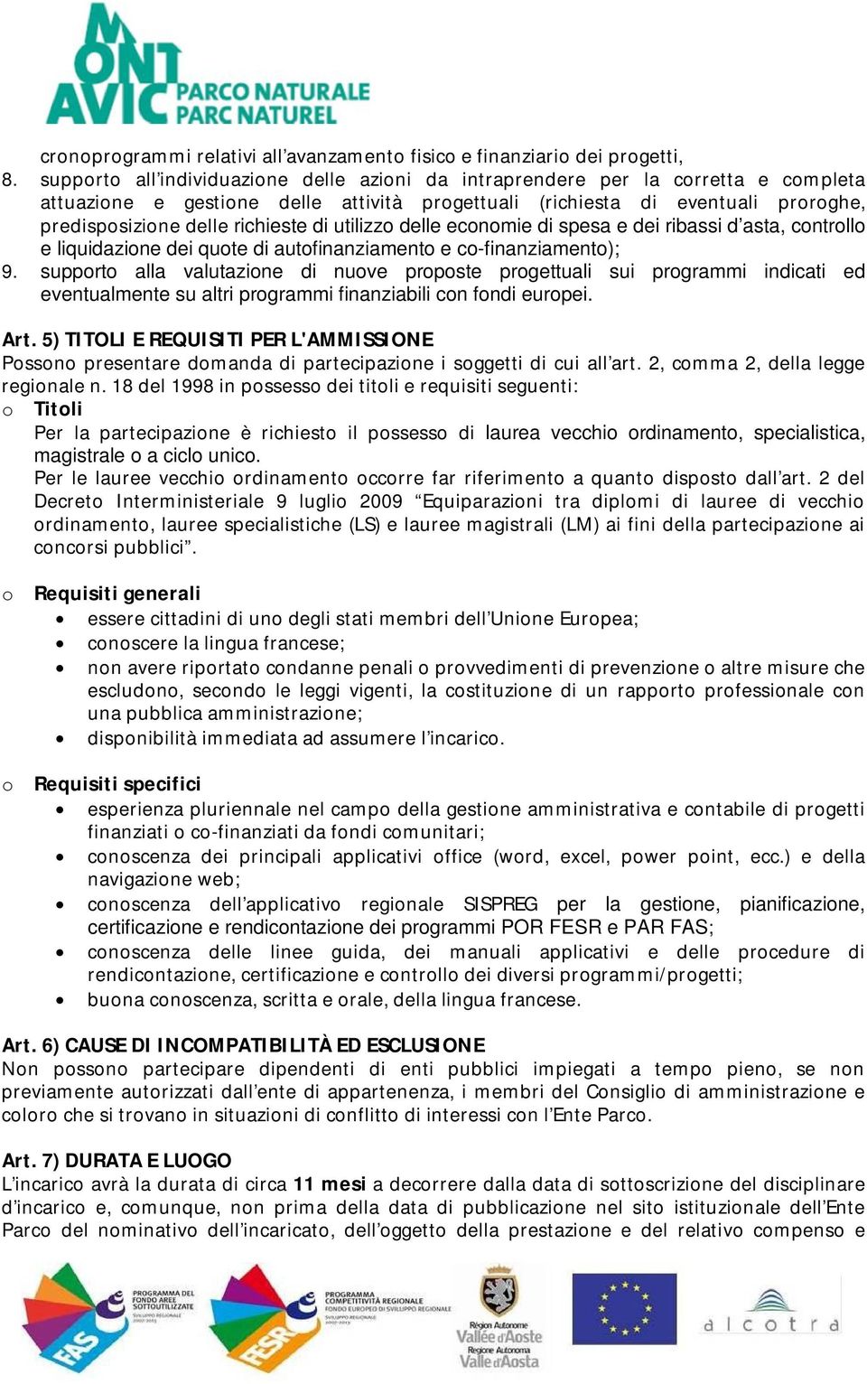 di utilizzo delle economie di spesa e dei ribassi d asta, controllo e liquidazione dei quote di autofinanziamento e co-finanziamento); 9.