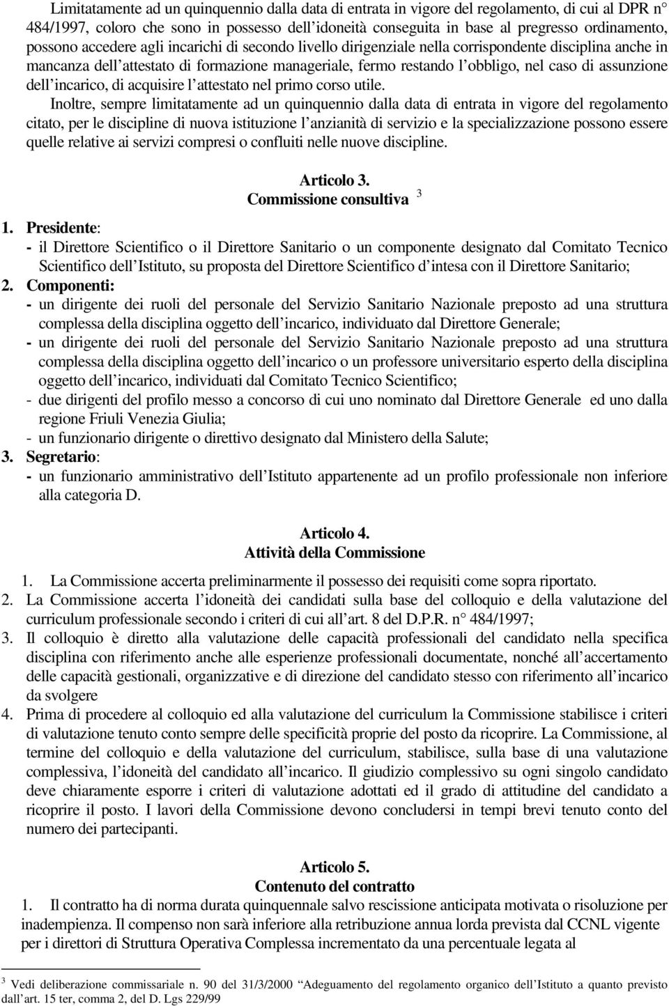 assunzione dell incarico, di acquisire l attestato nel primo corso utile.