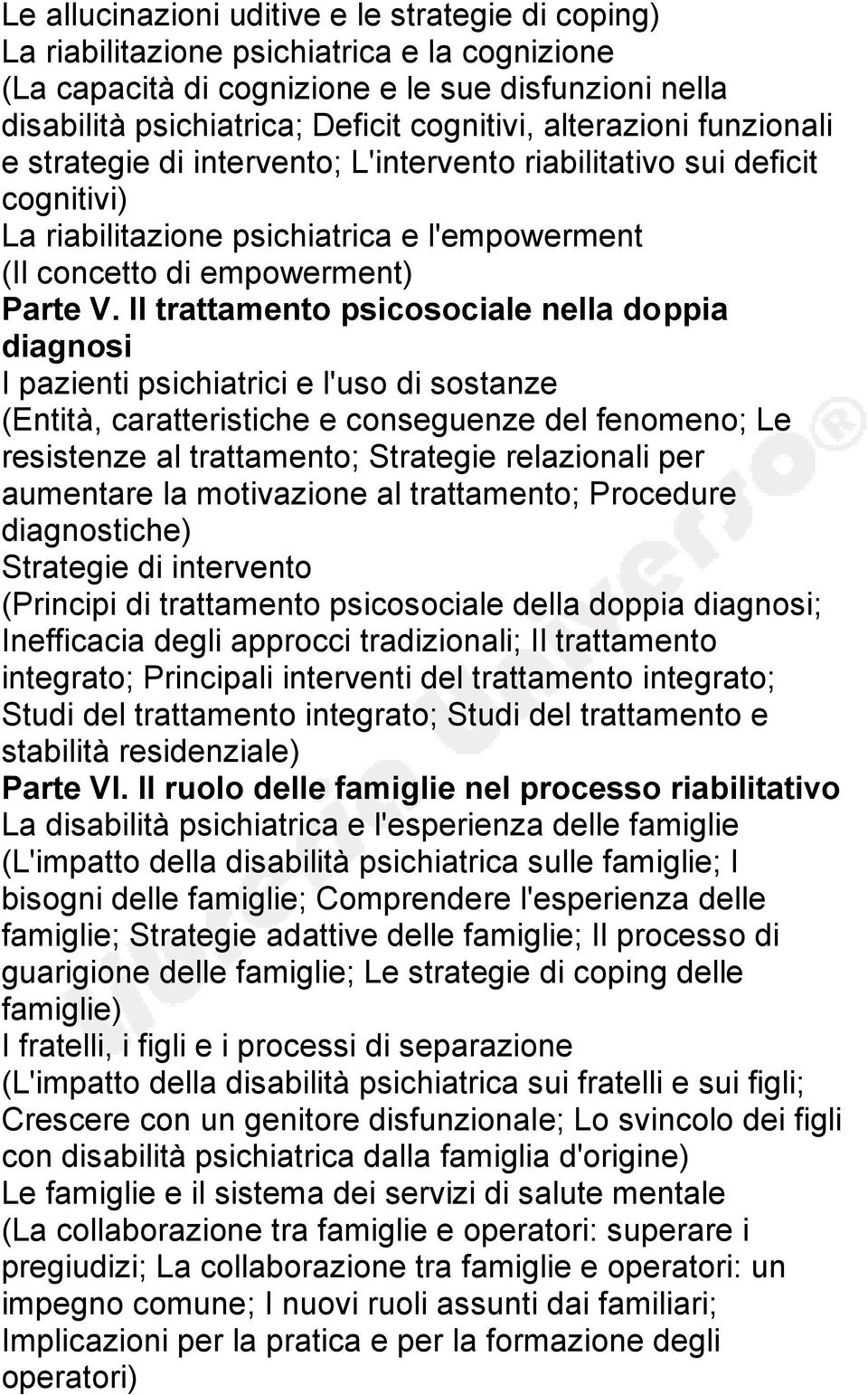 Il trattamento psicosociale nella doppia diagnosi I pazienti psichiatrici e l'uso di sostanze (Entità, caratteristiche e conseguenze del fenomeno; Le resistenze al trattamento; Strategie relazionali