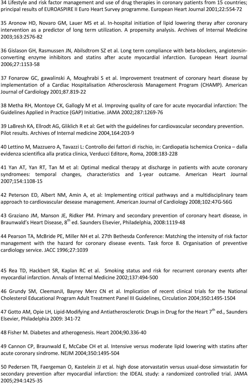 A propensity analysis. Archives of Internal Medicine 2003;163:2576 82 36 Gislason GH, Rasmussen JN, Abilsdtrom SZ et al.