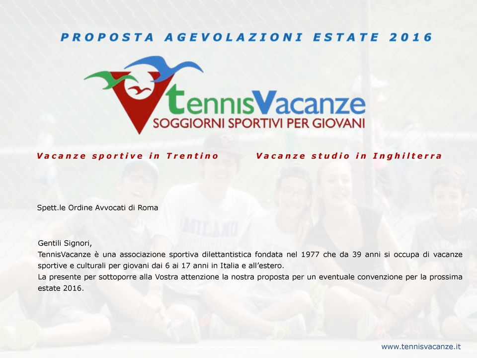 nel 1977 che da 39 anni si occupa di vacanze sportive e culturali per giovani dai 6 ai 17 anni in Italia e all