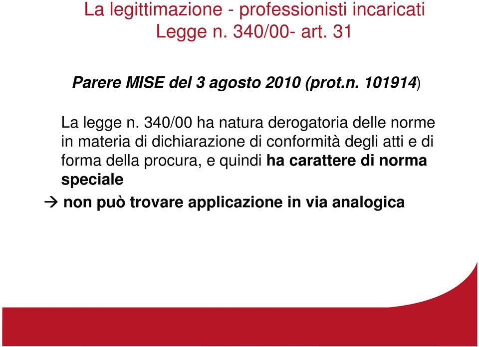 340/00 ha natura derogatoria delle norme in materia di dichiarazione di conformità