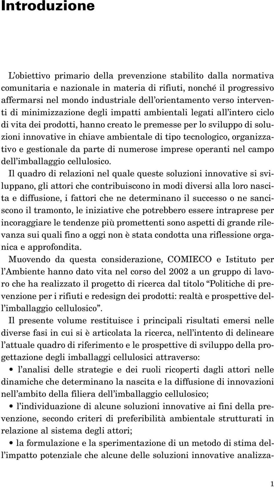 tecnologico, organizzativo e gestionale da parte di numerose imprese operanti nel campo dell imballaggio cellulosico.