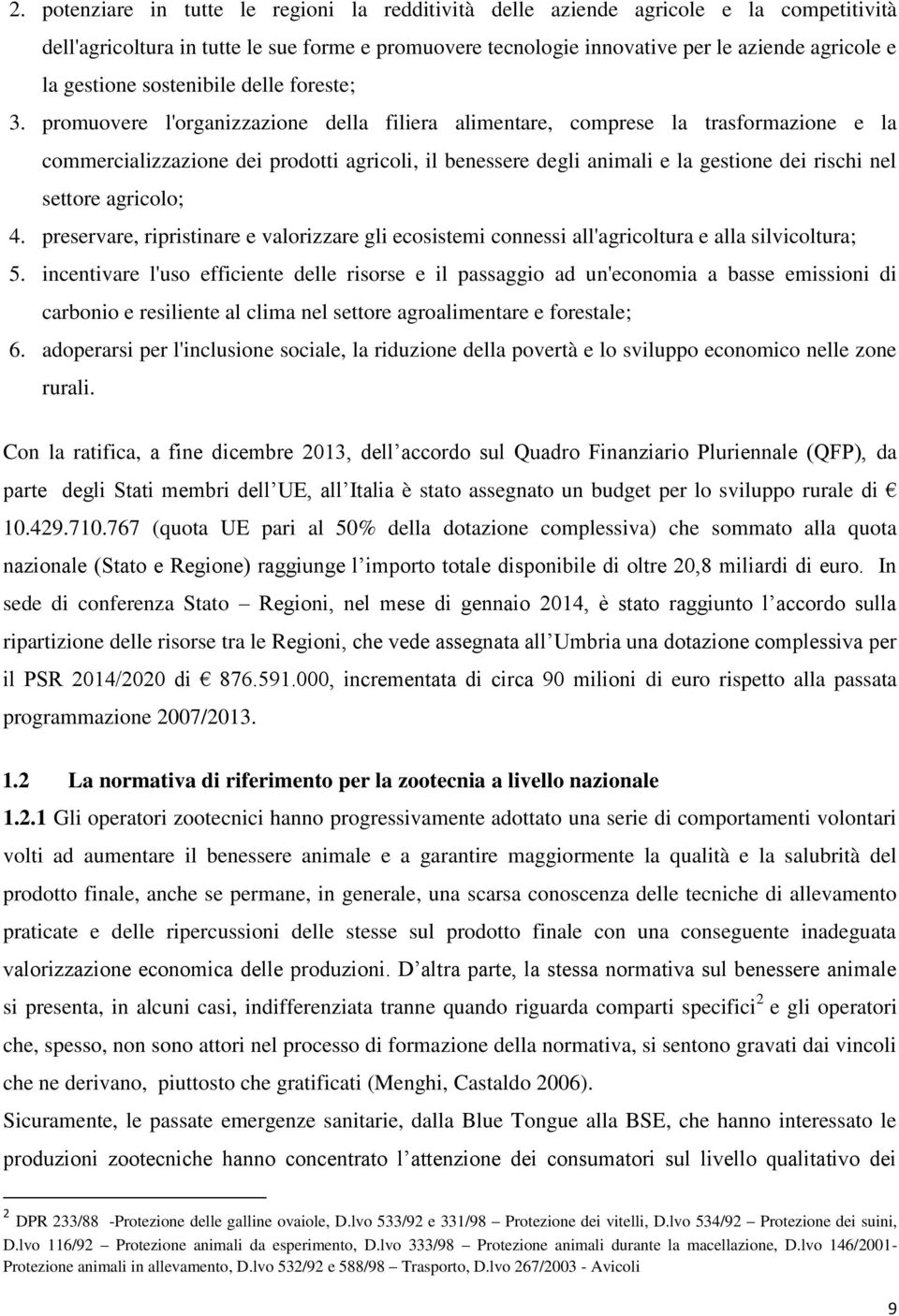 promuovere l'organizzazione della filiera alimentare, comprese la trasformazione e la commercializzazione dei prodotti agricoli, il benessere degli animali e la gestione dei rischi nel settore