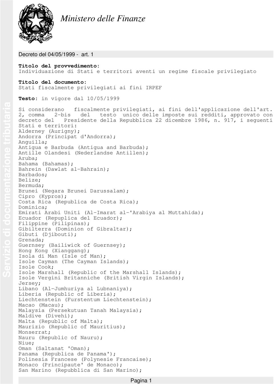 10/05/1999 Si considerano fiscalmente privilegiati, ai fini dell'applicazione dell'art.