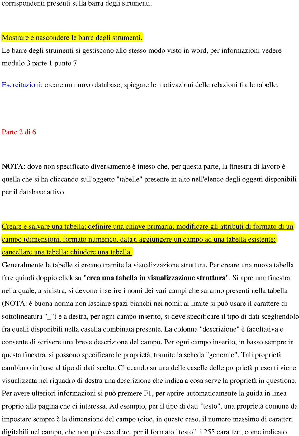 Esercitazioni: creare un nuovo database; spiegare le motivazioni delle relazioni fra le tabelle.