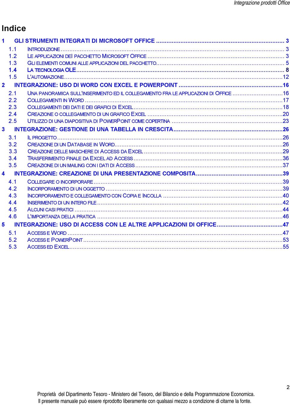 ..17 2.3 COLLEGAMENTI DEI DATI E DEI GRAFICI DI EXCEL...18 2.4 CREAZIONE O COLLEGAMENTO DI UN GRAFICO EXCEL...20 2.5 UTILIZZO DI UNA DIAPOSITIVA DI POWERPOINT COME COPERTINA.