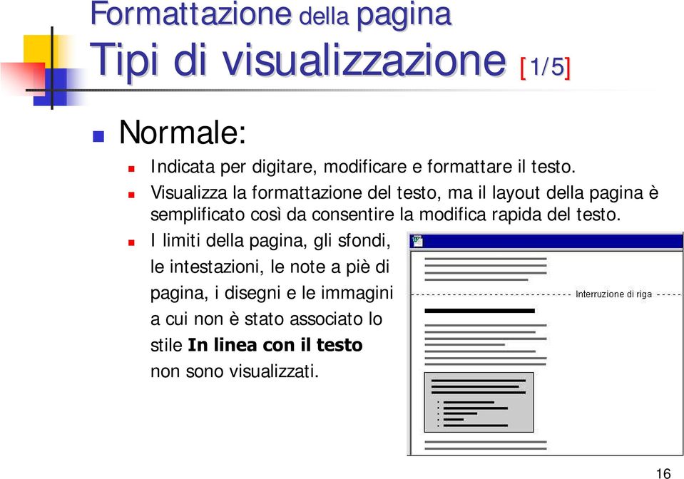 Visualizza la formattazione del testo, ma il layout della pagina è semplificato così da consentire la