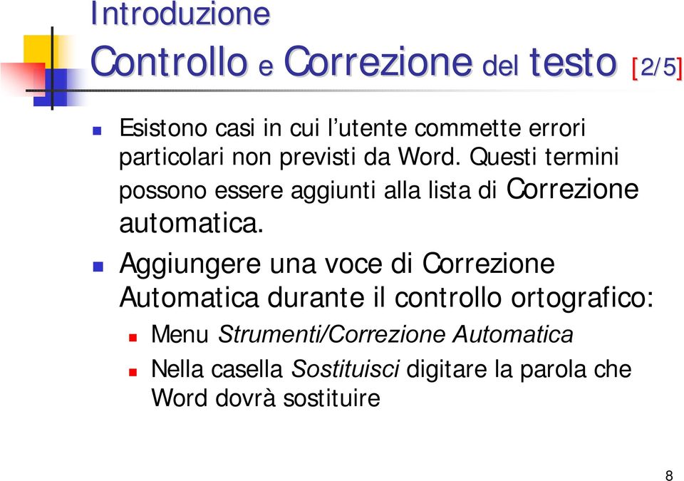 Questi termini possono essere aggiunti alla lista di Correzione automatica.