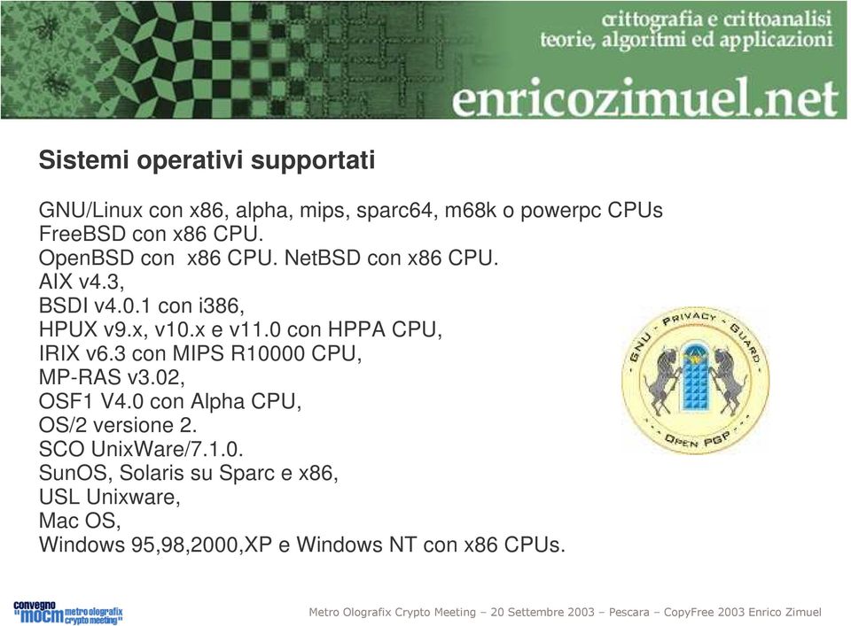 0 con HPPA CPU, IRIX v6.3 con MIPS R10000 CPU, MP-RAS v3.02, OSF1 V4.0 con Alpha CPU, OS/2 versione 2.