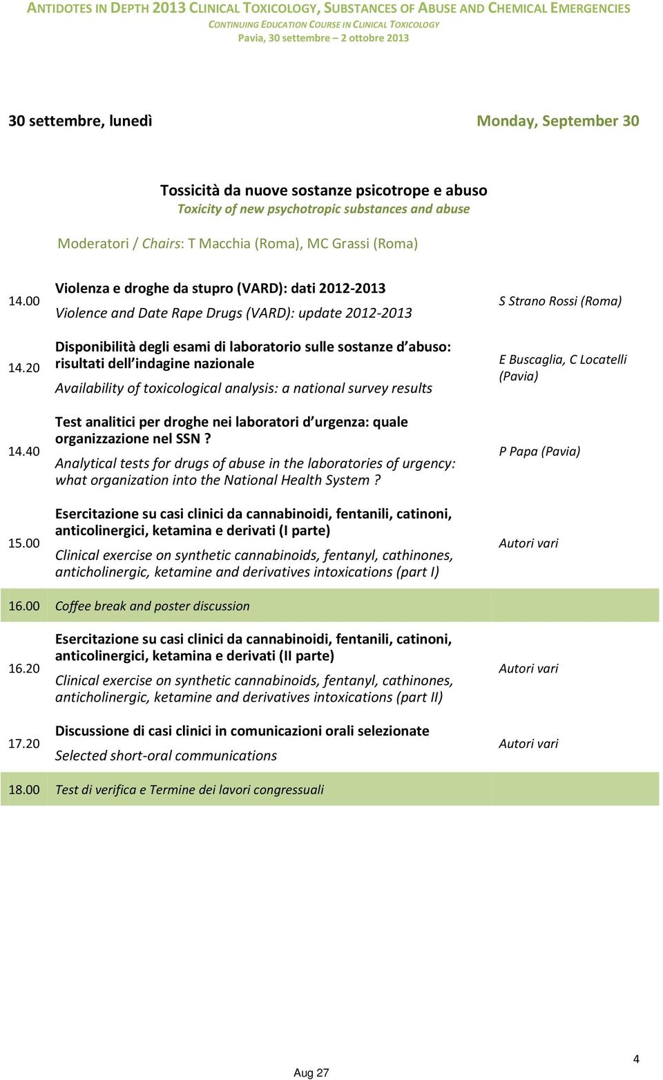 00 Violenza e droghe da stupro (VARD): dati 2012-2013 Violence and Date Rape Drugs (VARD): update 2012-2013 Disponibilità degli esami di laboratorio sulle sostanze d abuso: risultati dell indagine