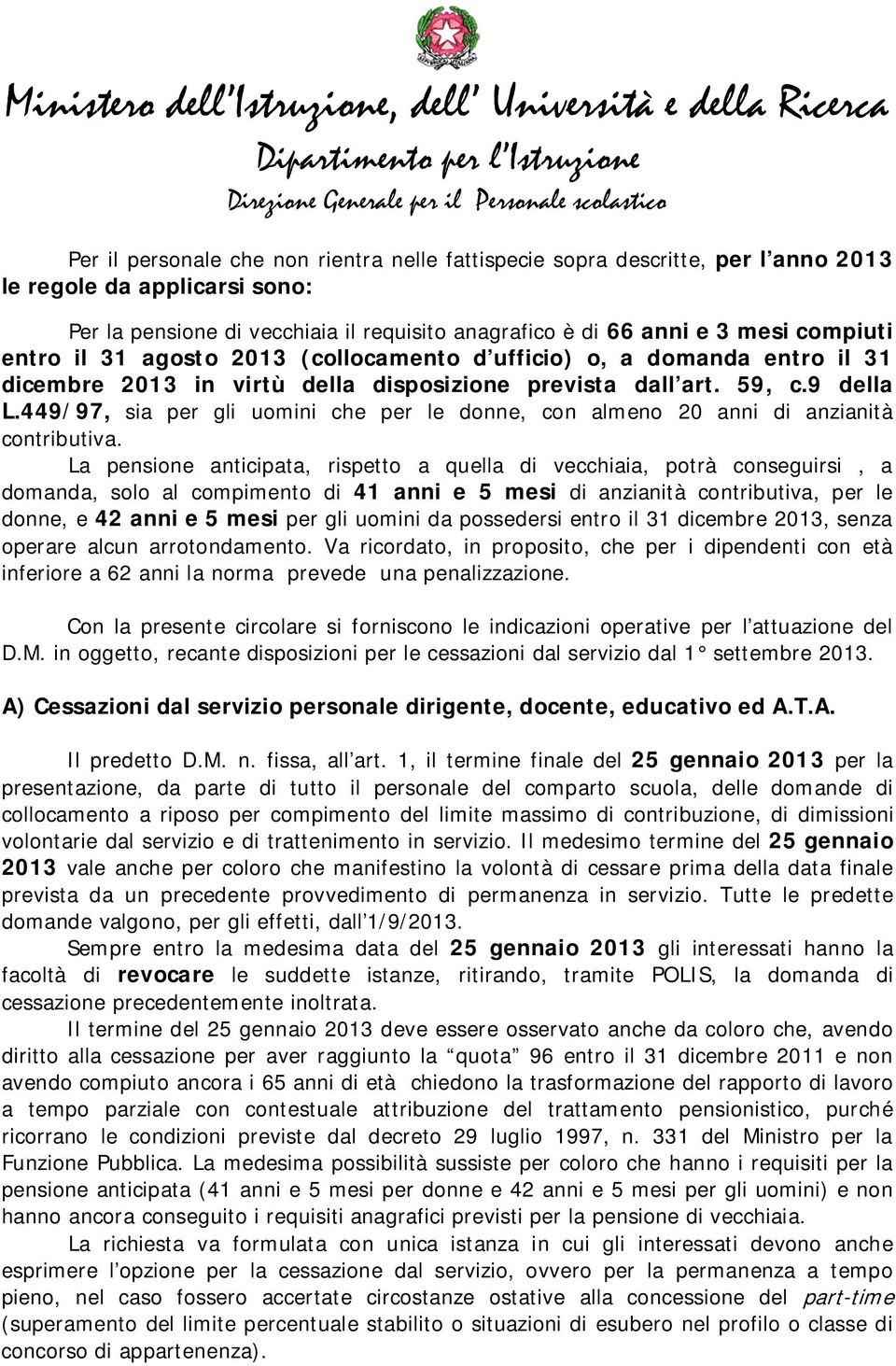 449/97, sia per gli uomini che per le donne, con almeno 20 anni di anzianità contributiva.