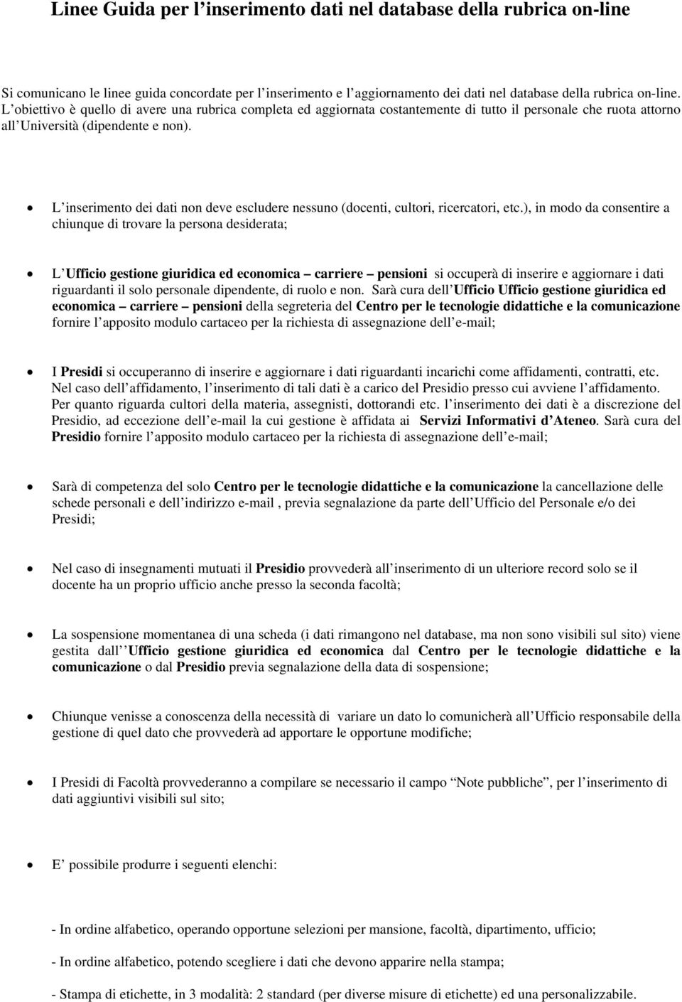 L inserimento dei dati non deve escludere nessuno (docenti, cultori, ricercatori, etc.