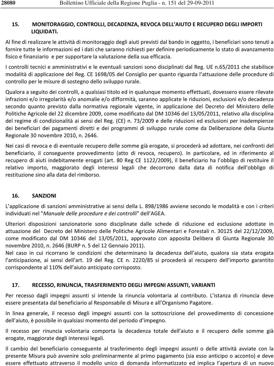 fisicoefinanziarioepersupportarelavalutazionedellasuaefficacia. IcontrollitecnicieamministrativieleeventualisanzionisonodisciplinatidalReg.UEn.65/2011chestabilisce modalitàdiapplicazionedelreg.