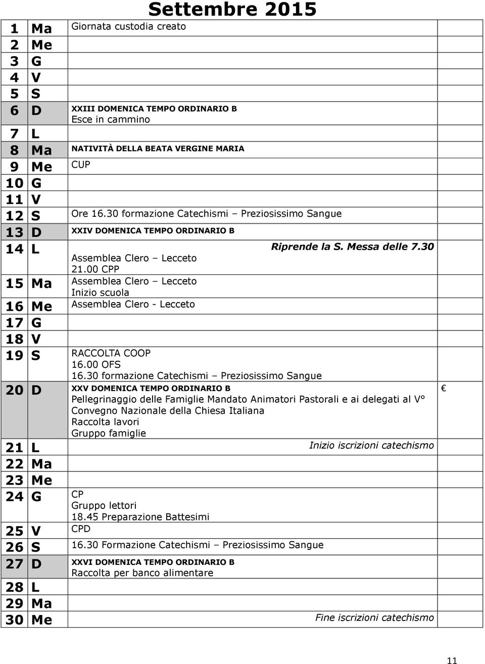 00 CPP 15 Ma Assemblea Clero Lecceto Inizio scuola 16 Me Assemblea Clero - Lecceto 17 G 18 V 19 S RACCOLTA COOP 16.00 OFS 16.