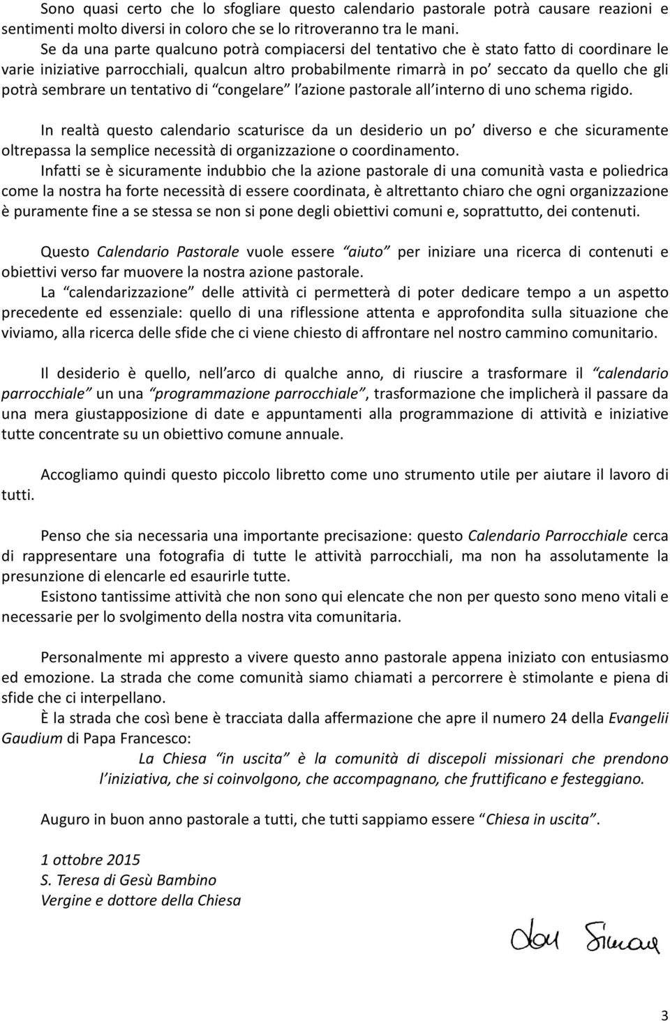 sembrare un tentativo di congelare l azione pastorale all interno di uno schema rigido.