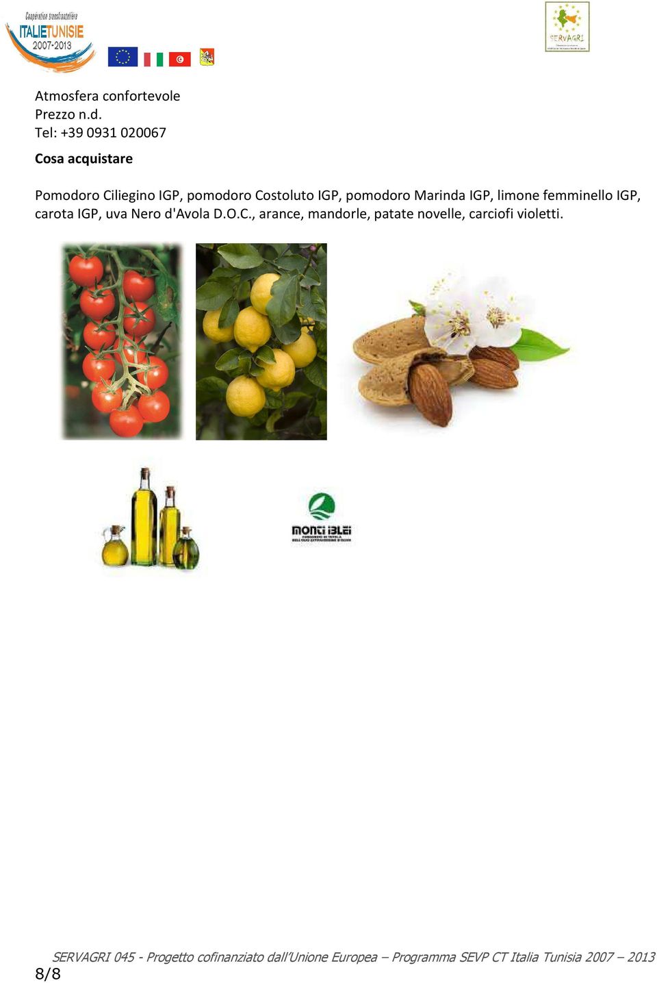 pomodoro Costoluto IGP, pomodoro Marinda IGP, limone femminello