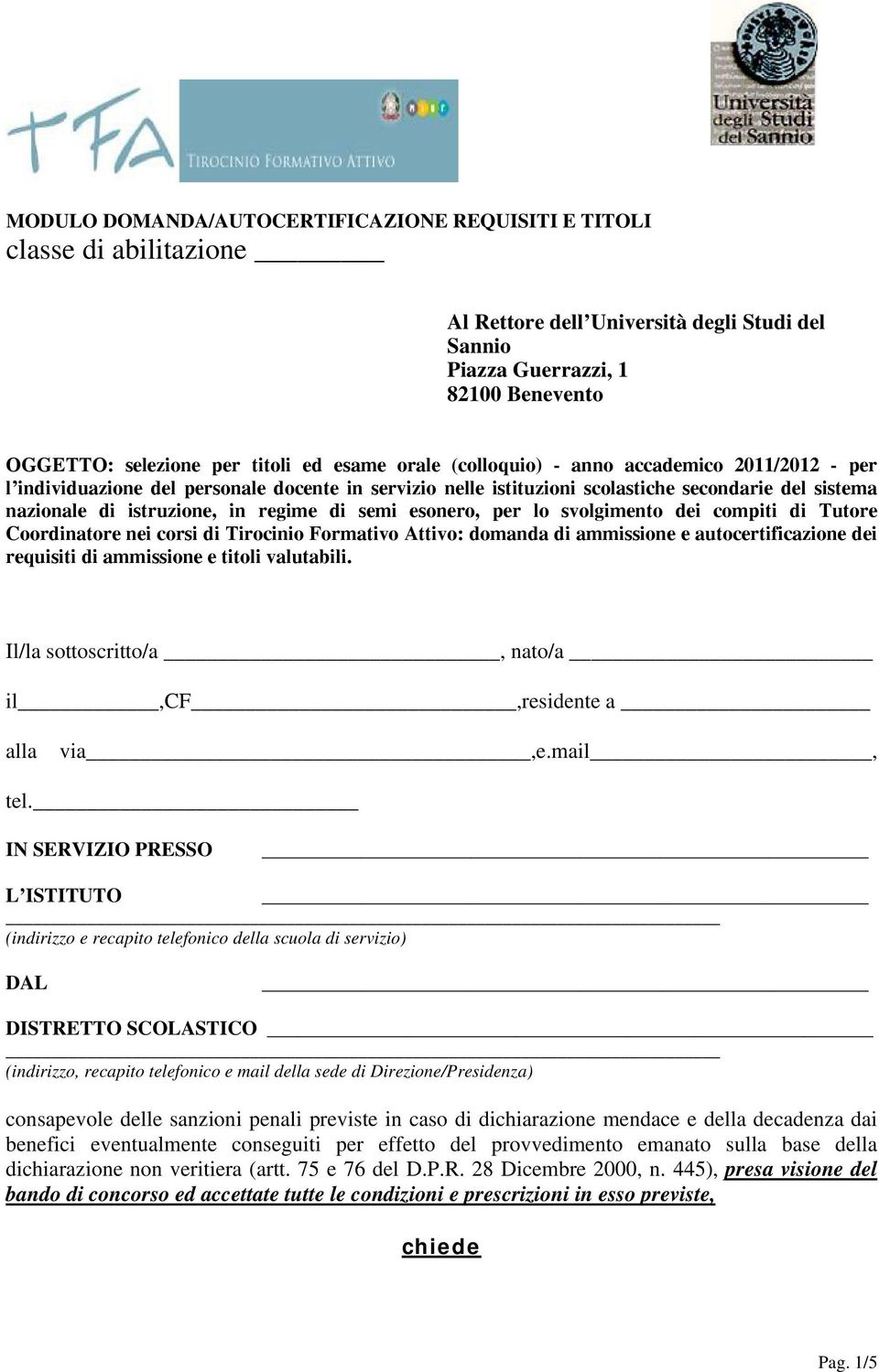 semi esonero, per lo svolgimento dei compiti di Tutore Coordinatore nei corsi di Tirocinio Formativo Attivo: domanda di ammissione e autocertificazione dei requisiti di ammissione e titoli valutabili.