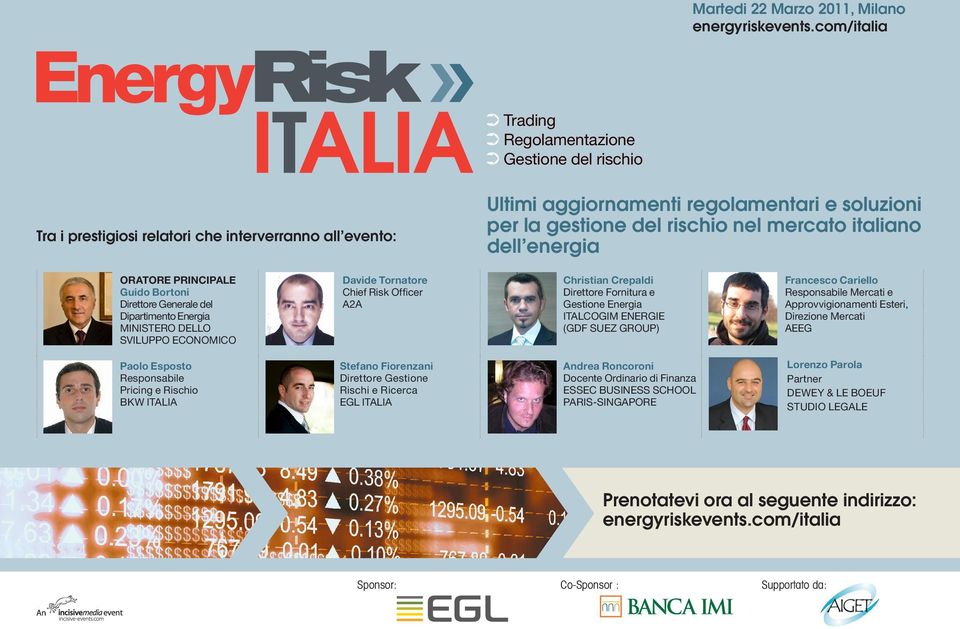 mercato italiano dell energia ORATORE PRINCIPALE Guido Bortoni Direttore Generale del Dipartimento Energia MINISTERO DELLO SVILUPPO ECONOMICO Davide Tornatore Chief Risk Officer A2A Christian