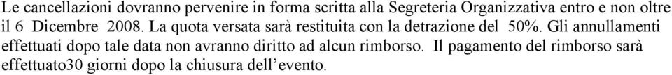 La quota versata sarà restituita con la detrazione del 50%.