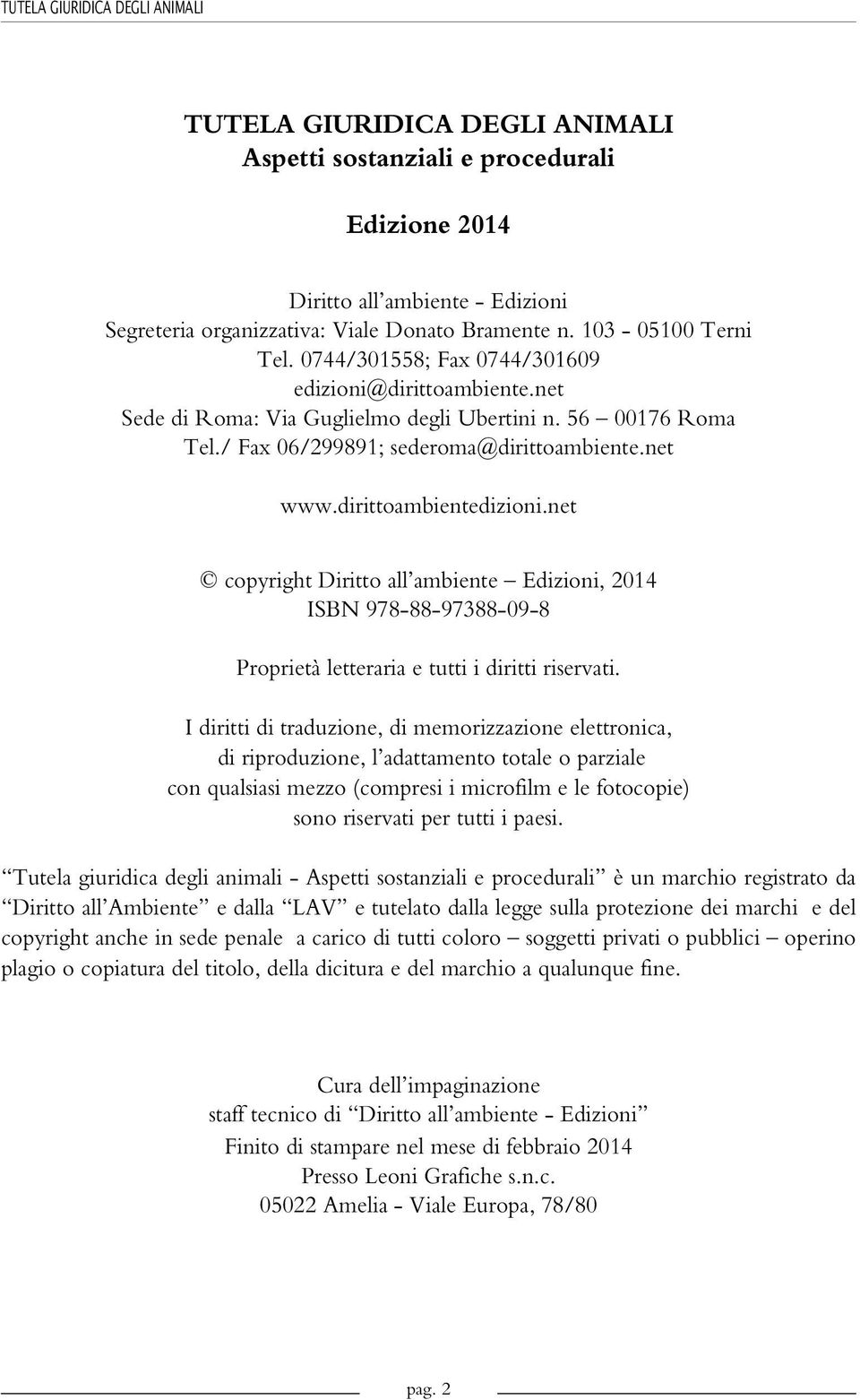 net copyright Diritto all ambiente Edizioni, 2014 ISBN 978-88-97388-09-8 Proprietà letteraria e tutti i diritti riservati.