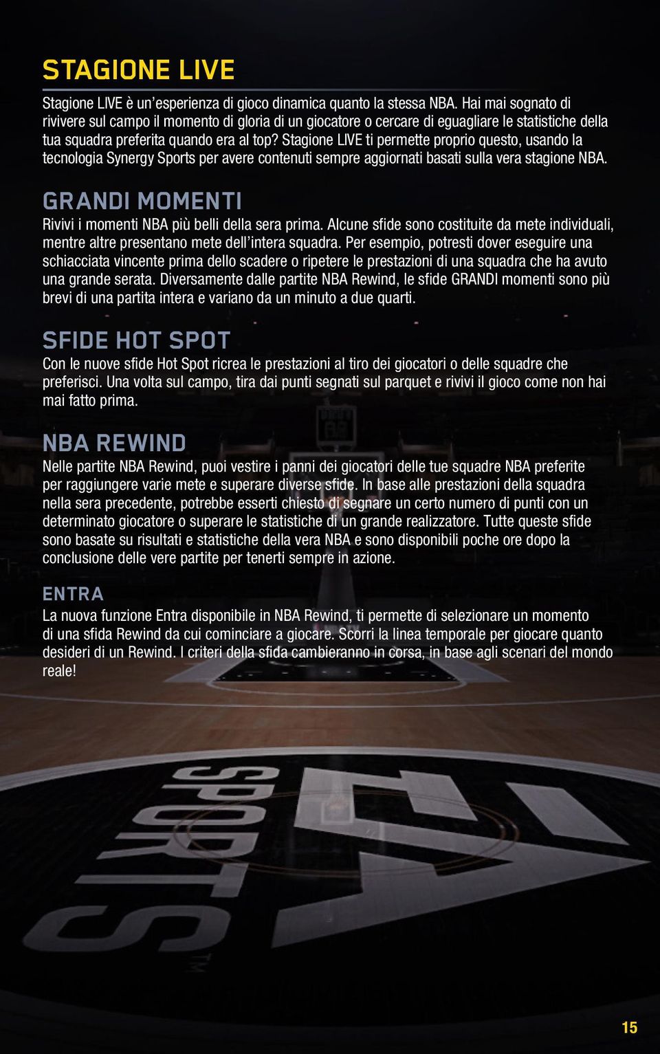 Stagione LIVE ti permette proprio questo, usando la tecnologia Synergy Sports per avere contenuti sempre aggiornati basati sulla vera stagione NBA.