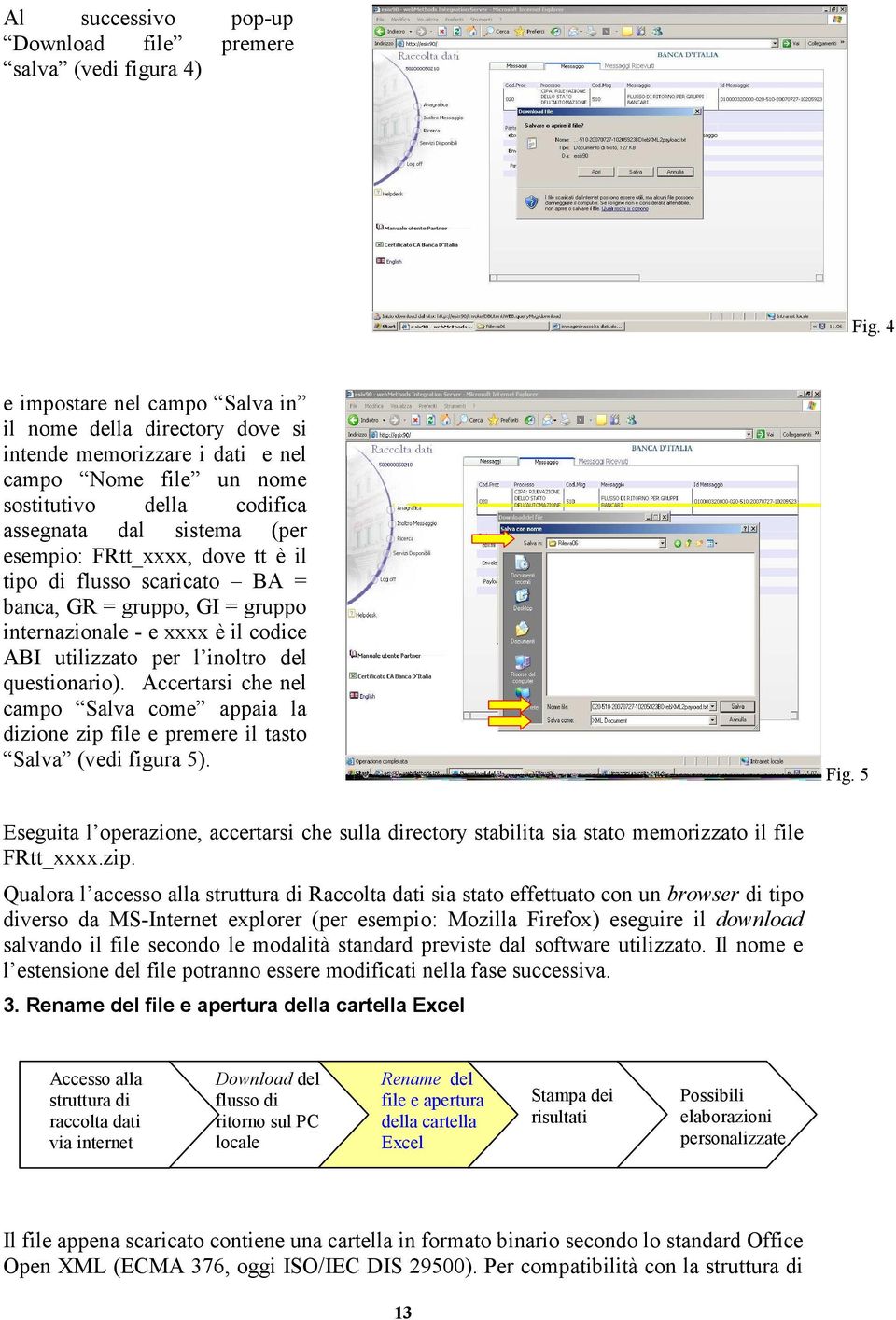 dove tt è il tipo di flusso scaricato BA = banca, GR = gruppo, GI = gruppo internazionale - e xxxx è il codice ABI utilizzato per l inoltro del ).