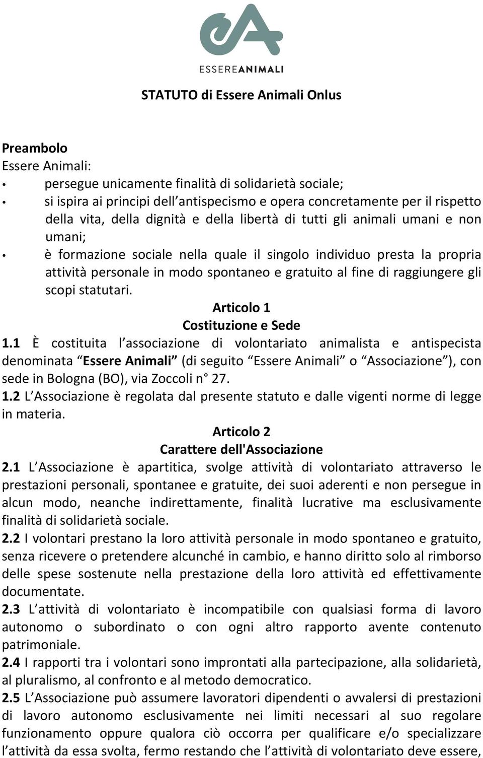 fine di raggiungere gli scopi statutari. Articolo 1 Costituzione e Sede 1.