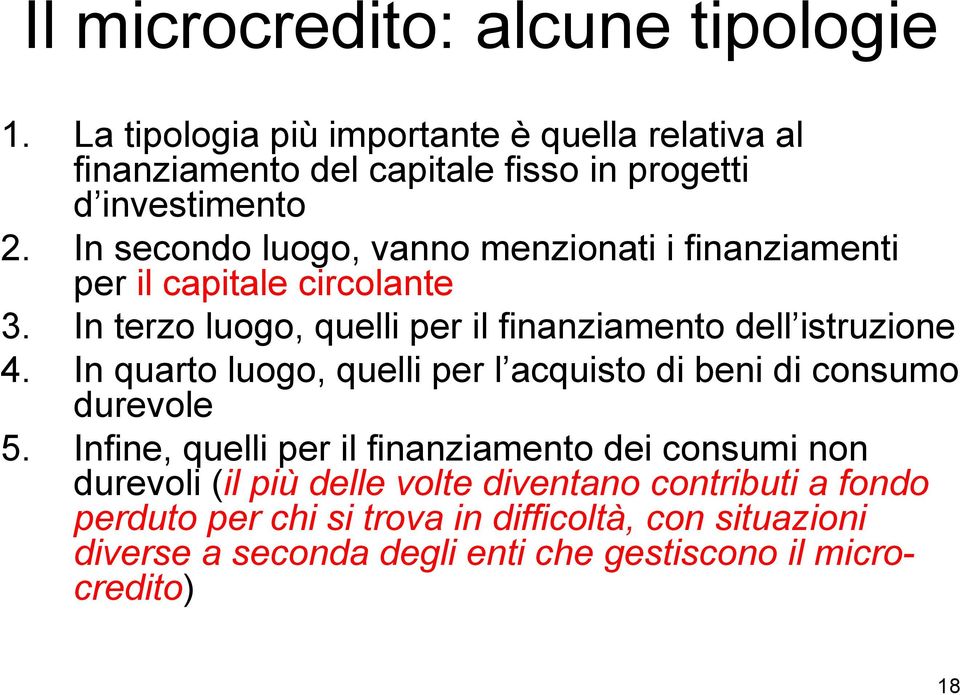 In quarto luogo, quelli per l acquisto di beni di consumo durevole 5.