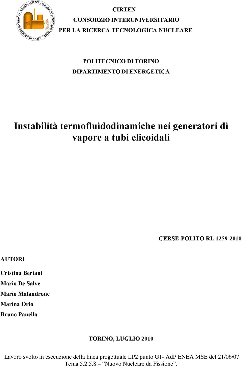 AUTORI Cristina Bertani Mario De Salve Mario Malandrone Marina Orio Bruno Panella TORINO, LUGLIO 2010 Lavoro