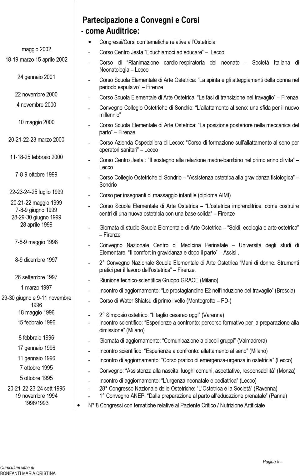 Jesta Educhiamoci ad educare Lecco - Corso di Rianimazione cardio-respiratoria del neonato Società Italiana di Neonatologia Lecco - Corso Scuola Elementale di Arte Ostetrica: La spinta e gli