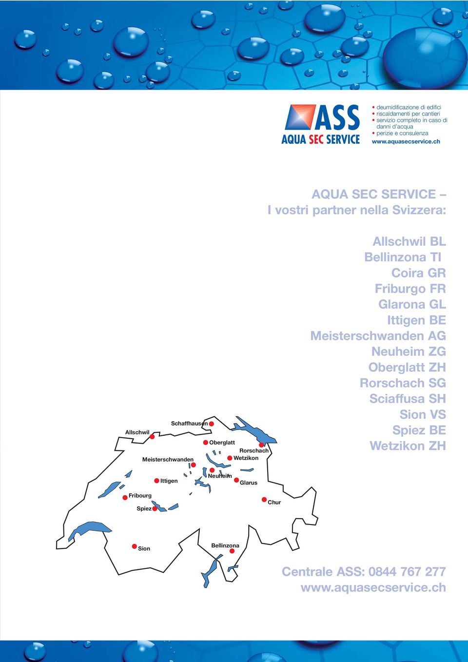 Ittigen BE Meisterschwanden AG Neuheim ZG Oberglatt ZH Rorschach SG Sciaffusa SH Sion VS