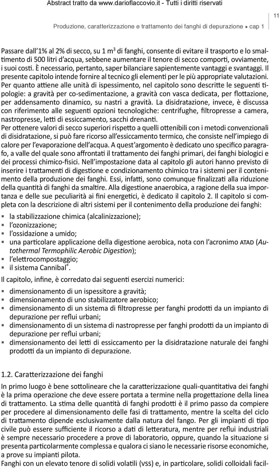 Il presente capitolo intende fornire al tecnico gli elementi per le più appropriate valutazioni.