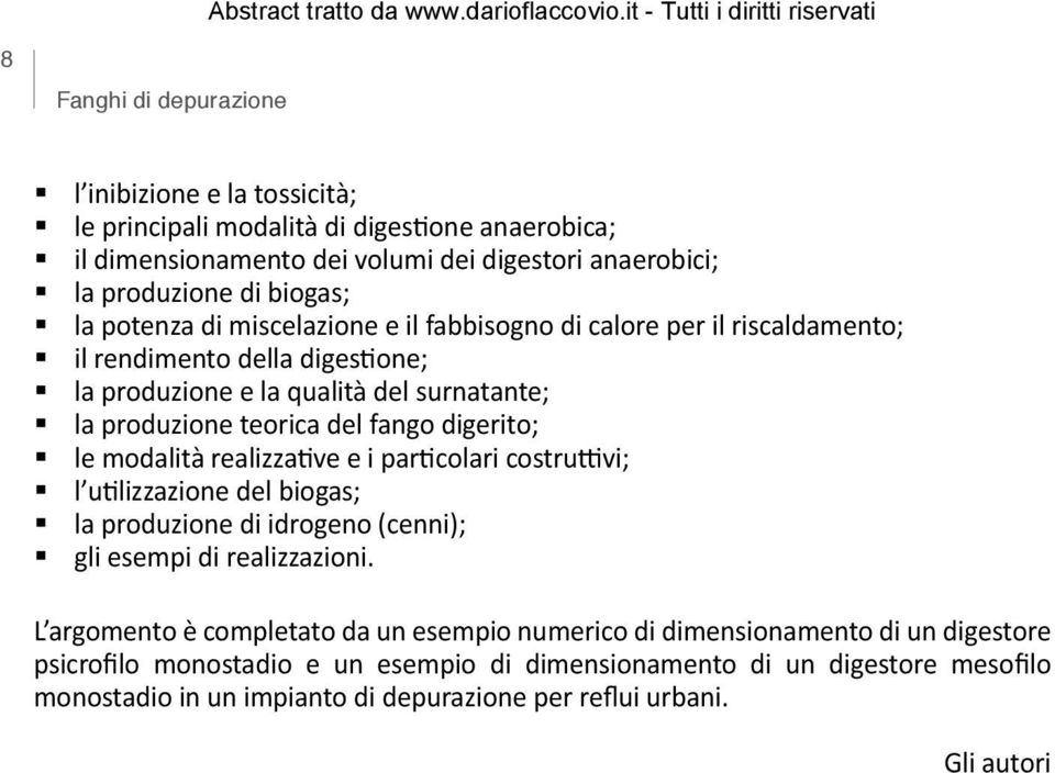 le modalità realizzative e i particolari costruttivi; l utilizzazione del biogas; la produzione di idrogeno (cenni); gli esempi di realizzazioni.