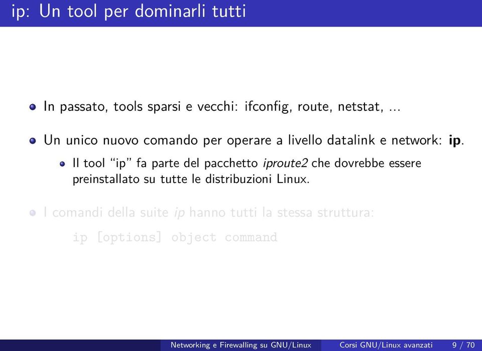 Il tool ip fa parte del pacchetto iproute2 che dovrebbe essere preinstallato su tutte le distribuzioni