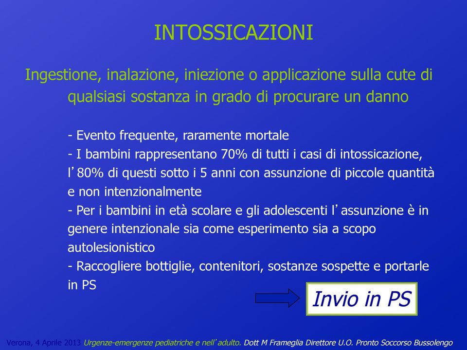 assunzione di piccole quantità e non intenzionalmente - Per i bambini in età scolare e gli adolescenti l assunzione è in genere