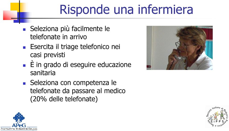 previsti È in grado di eseguire educazione sanitaria