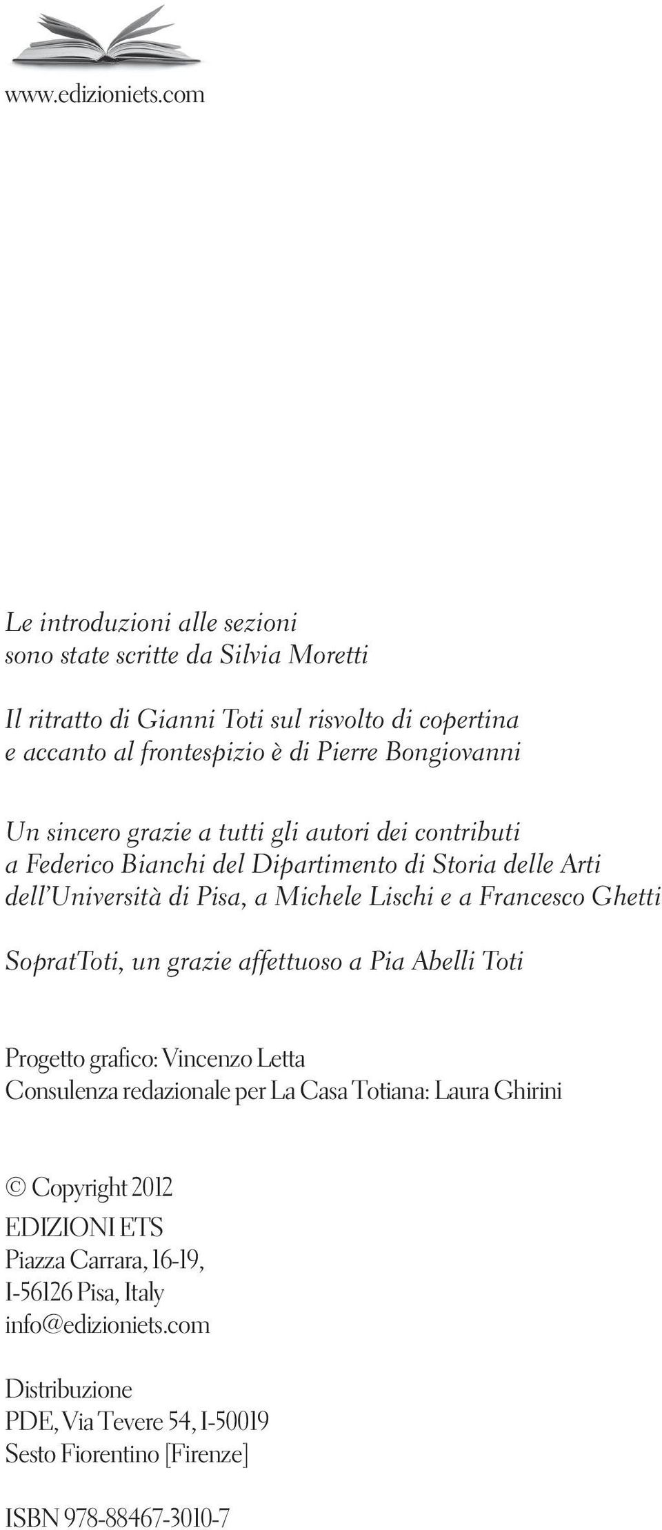 Bongiovanni Un sincero grazie a tutti gli autori dei contributi a Federico Bianchi del Dipartimento di Storia delle Arti dell Università di Pisa, a Michele Lischi e a