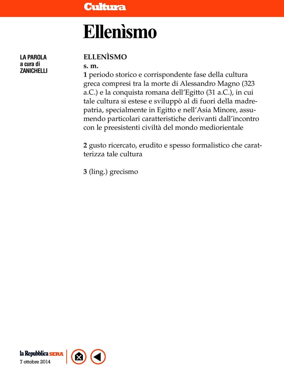 c.), in cui tale cultura si estese e sviluppò al di fuori della madrepatria, specialmente in Egitto e nell Asia Minore, assumendo