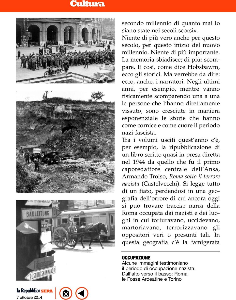 Negli ultimi anni, per esempio, mentre vanno fisicamente scomparendo una a una le persone che l hanno direttamente vissuto, sono cresciute in maniera esponenziale le storie che hanno come cornice e