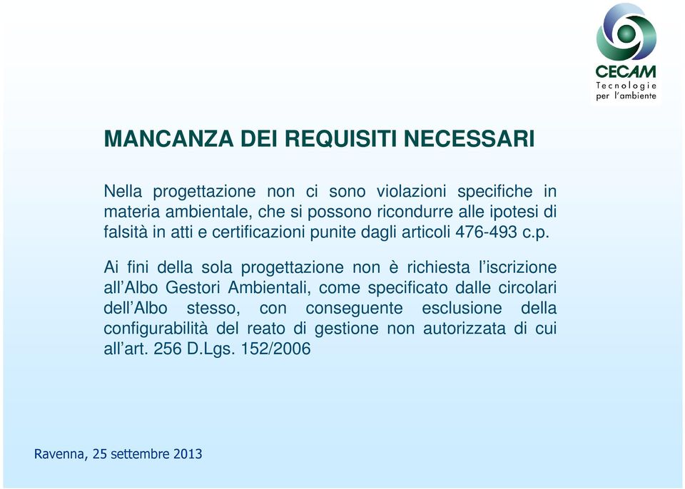 sola progettazione non è richiesta l iscrizione all Albo Gestori Ambientali, come specificato dalle circolari dell Albo