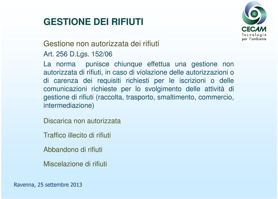 o di carenza dei requisiti richiesti per le iscrizioni o delle comunicazioni richieste per lo svolgimento delle attività di