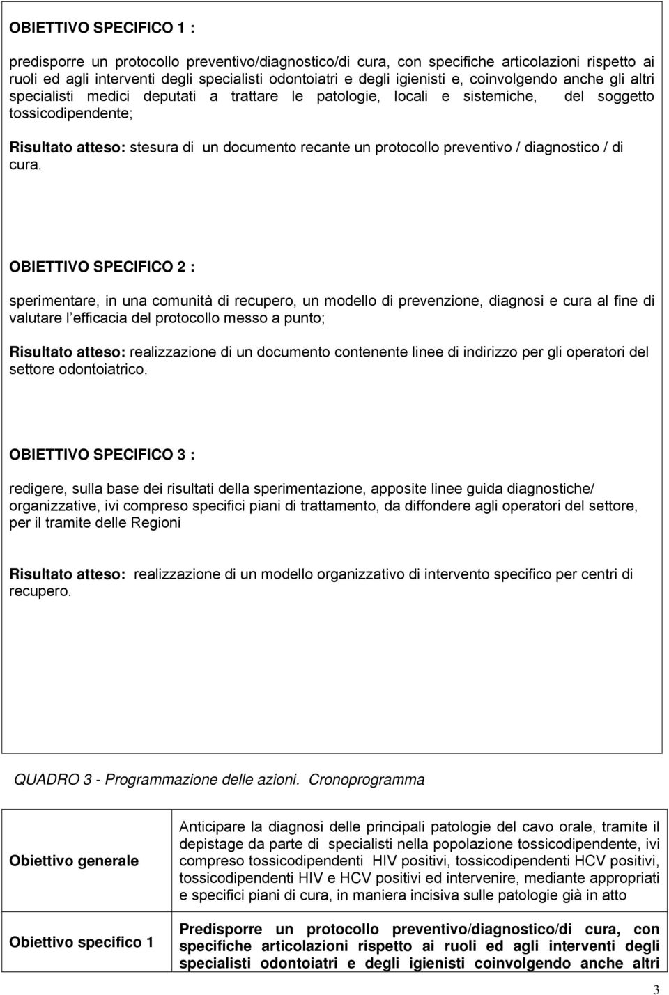 preventivo / diagnostico / di cura.